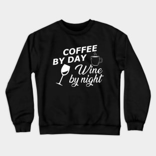 Coffee by day wine by night Crewneck Sweatshirt